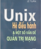 Ebook Unix-Hệ điều hành và một số vấn đề quản trị mạng - Lê Tuấn